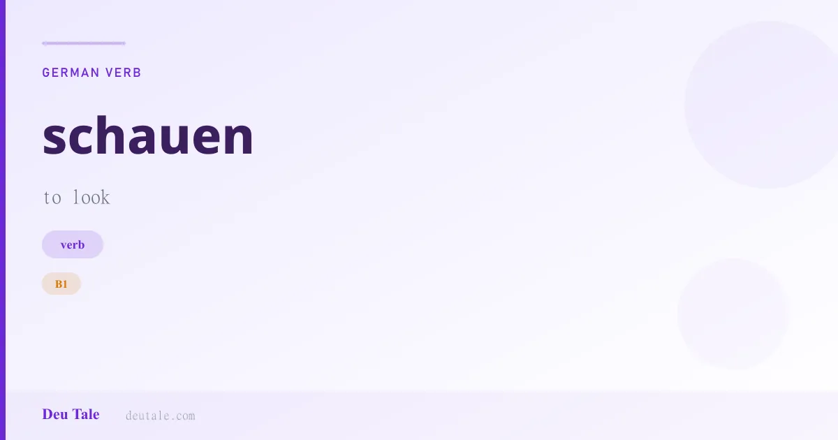 schauen — German verb meaning to look (B1)