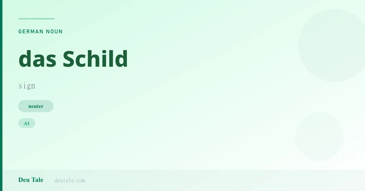 das Schild — German neuter noun meaning sign (A1)