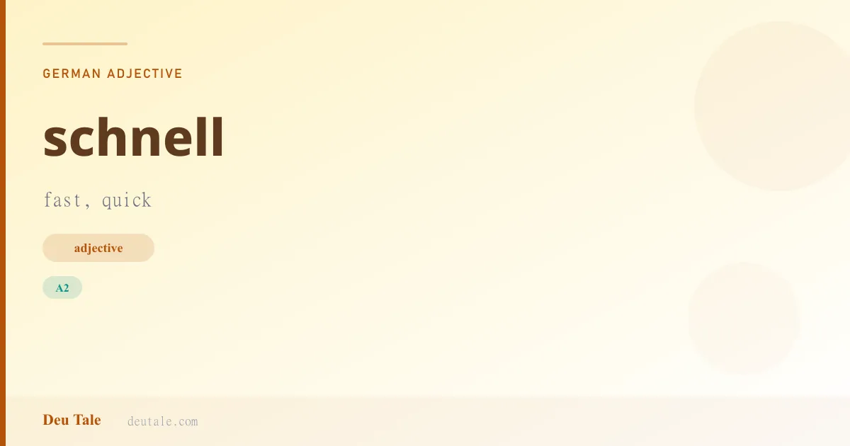 schnell — German adjective meaning fast, quick (A2)