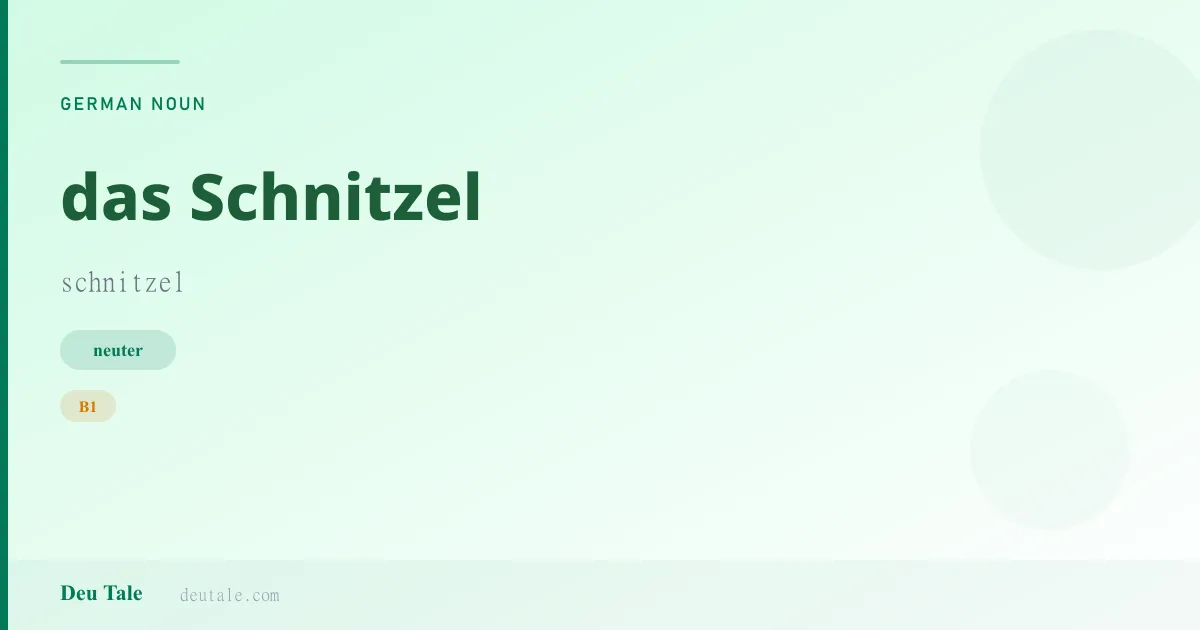 das Schnitzel — German neuter noun meaning schnitzel (B1)
