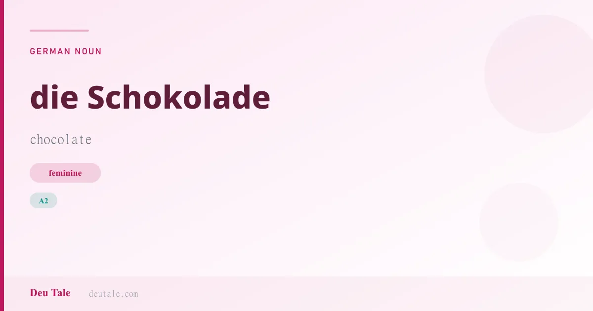 die Schokolade — German feminine noun meaning chocolate (A2)