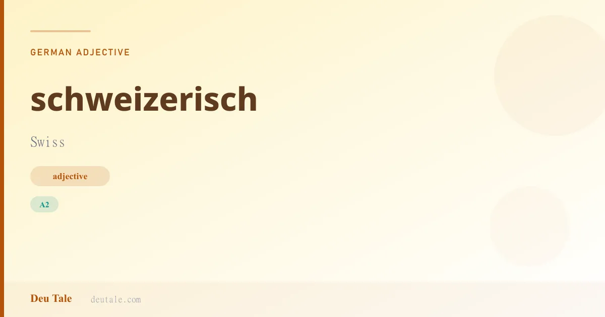 schweizerisch — German adjective meaning Swiss (A2)