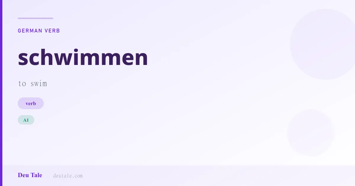 schwimmen — German verb meaning to swim (A1)