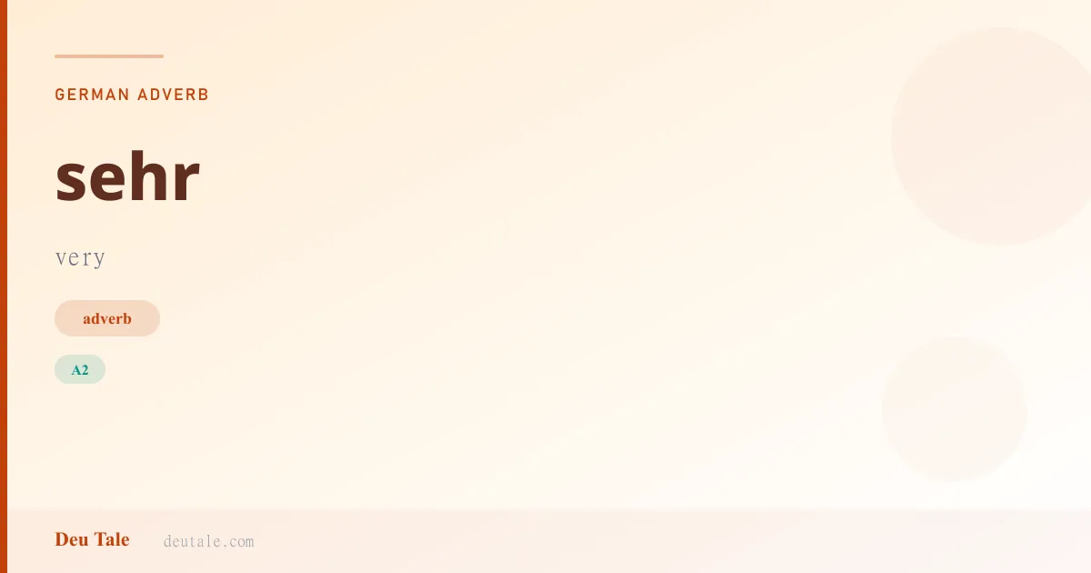 sehr — German adverb meaning very (A2)