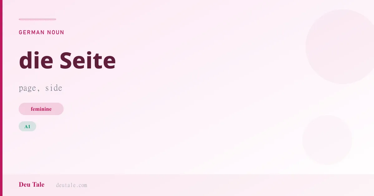 die Seite — German feminine noun meaning page, side (A1)