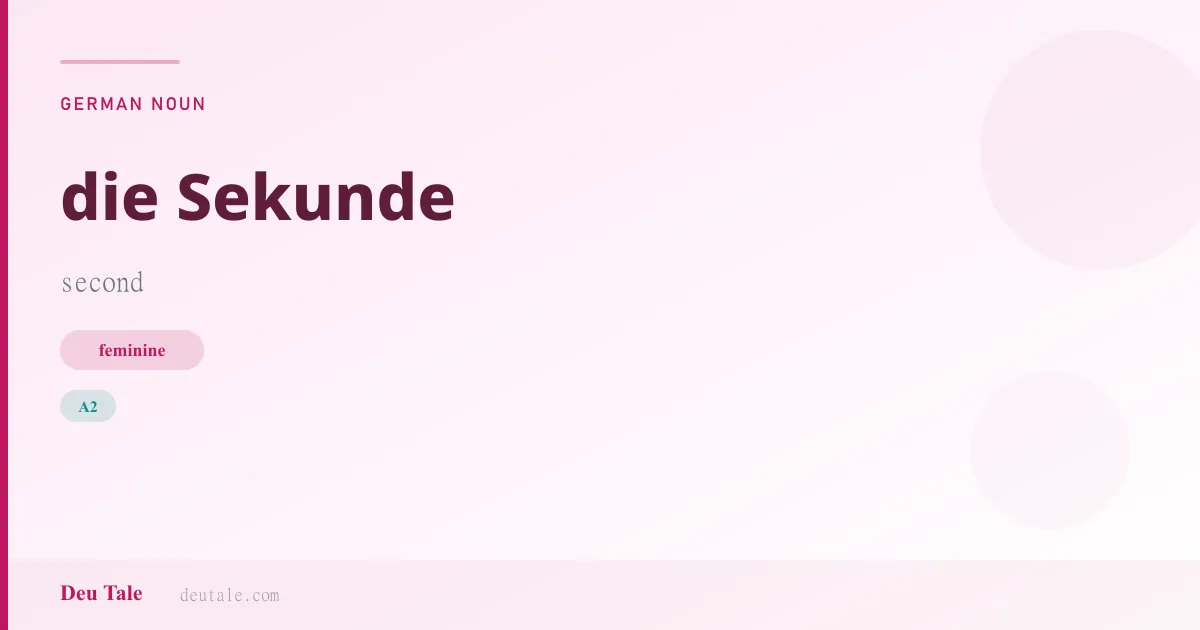 die Sekunde — German feminine noun meaning second (A2)