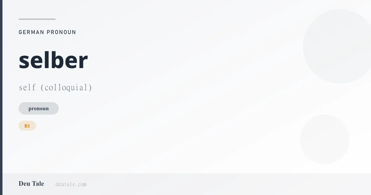 selber — German pronoun meaning self (colloquial) (B1)