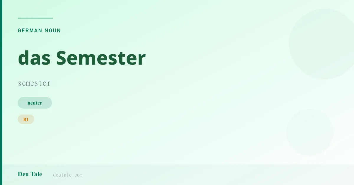 das Semester — German neuter noun meaning semester (B1)