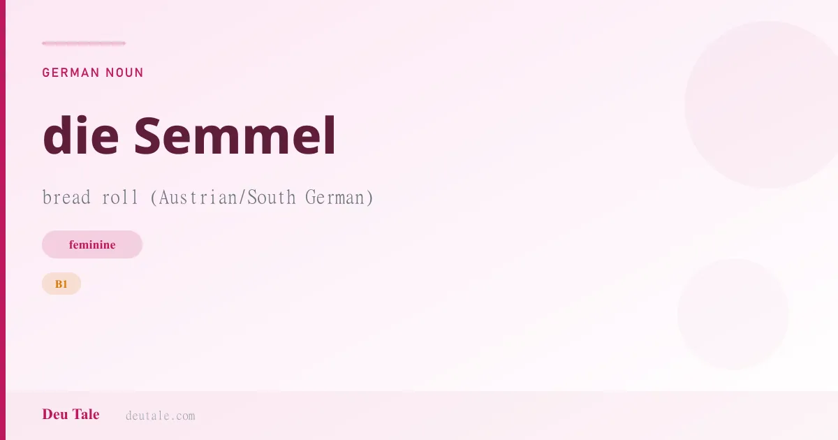 die Semmel — German feminine noun meaning bread roll (Austrian/South German) (B1)