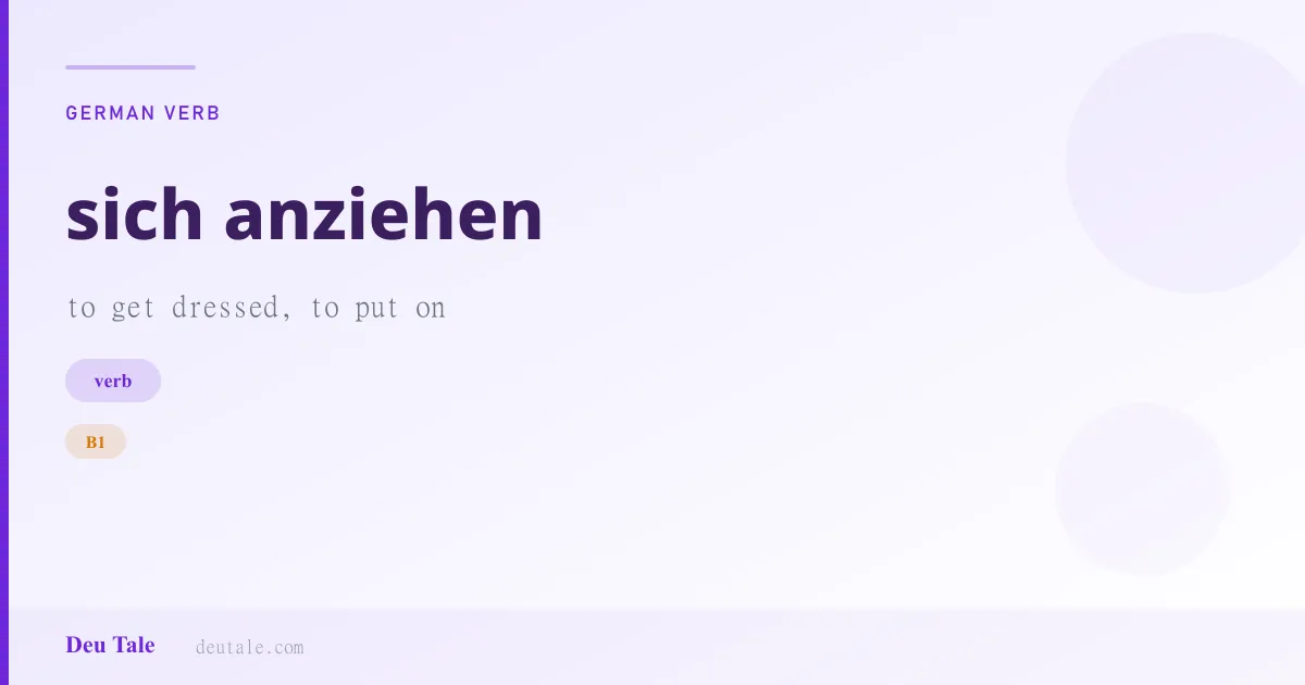 sich anziehen — German verb meaning to get dressed, to put on (B1)