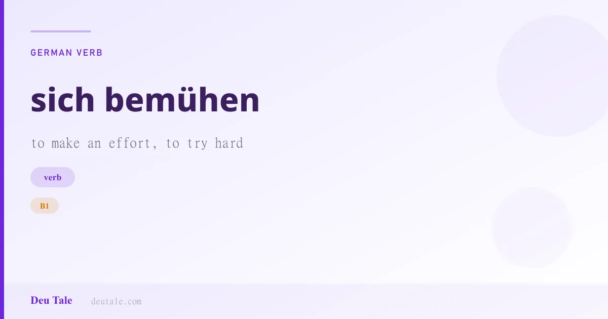 sich bemühen — German verb meaning to make an effort, to try hard (B1)
