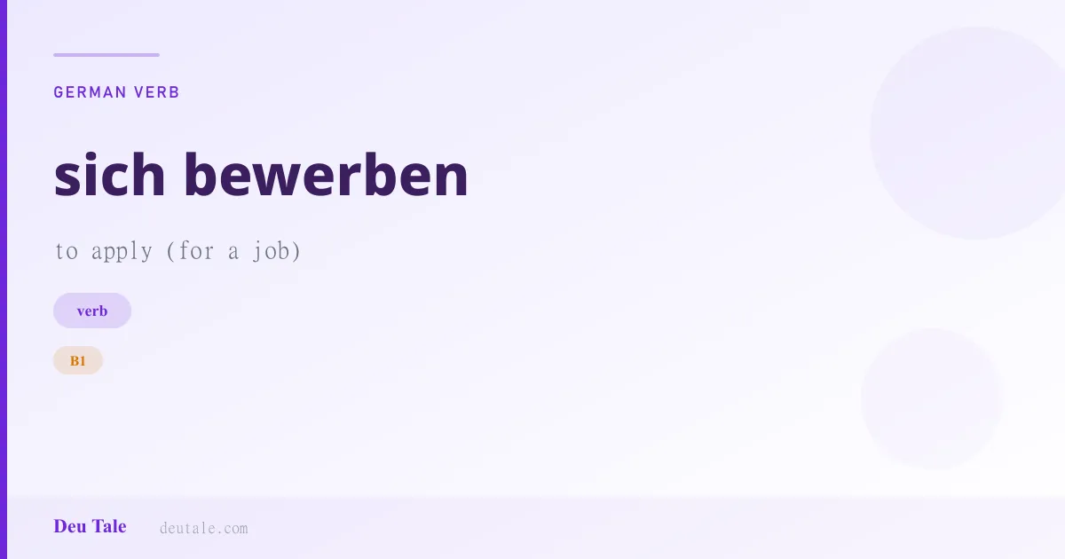 sich bewerben — German verb meaning to apply (for a job) (B1)
