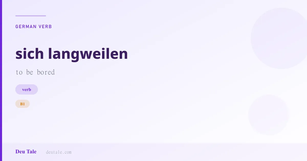 sich langweilen — German verb meaning to be bored (B1)