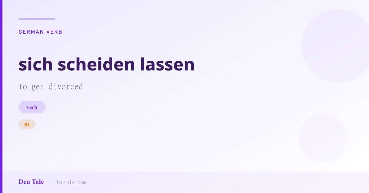 sich scheiden lassen — German verb meaning to get divorced (B1)