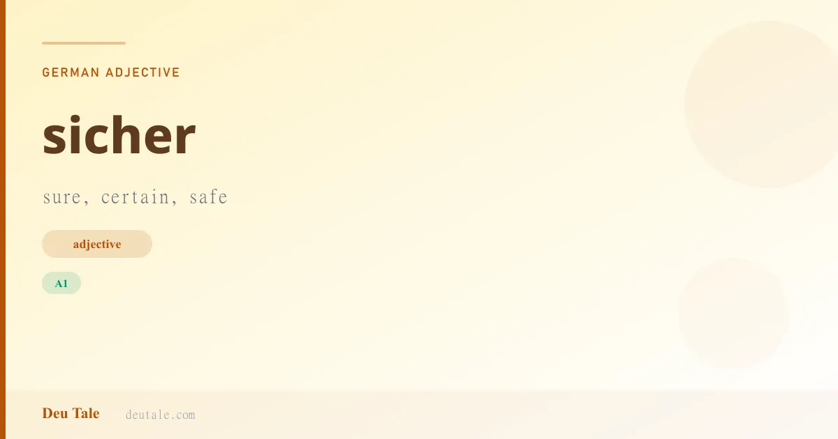 sicher — German adjective meaning sure, certain, safe (A1)