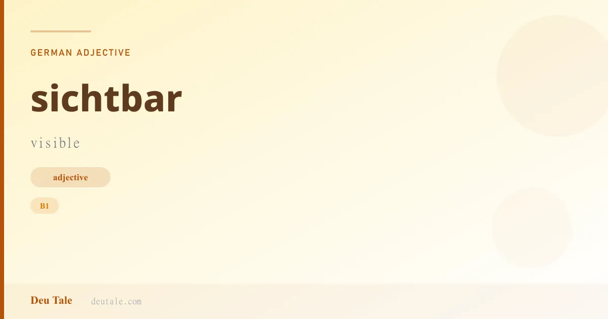 sichtbar — German adjective meaning visible (B1)