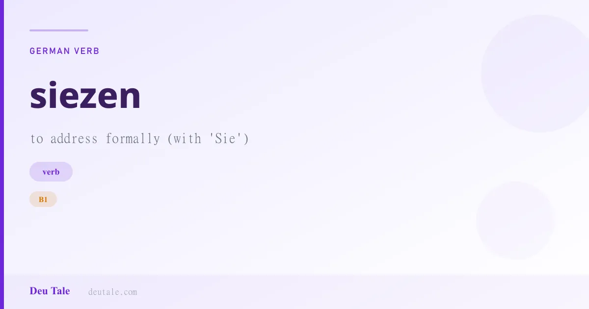 siezen — German verb meaning to address formally (with 'Sie') (B1)