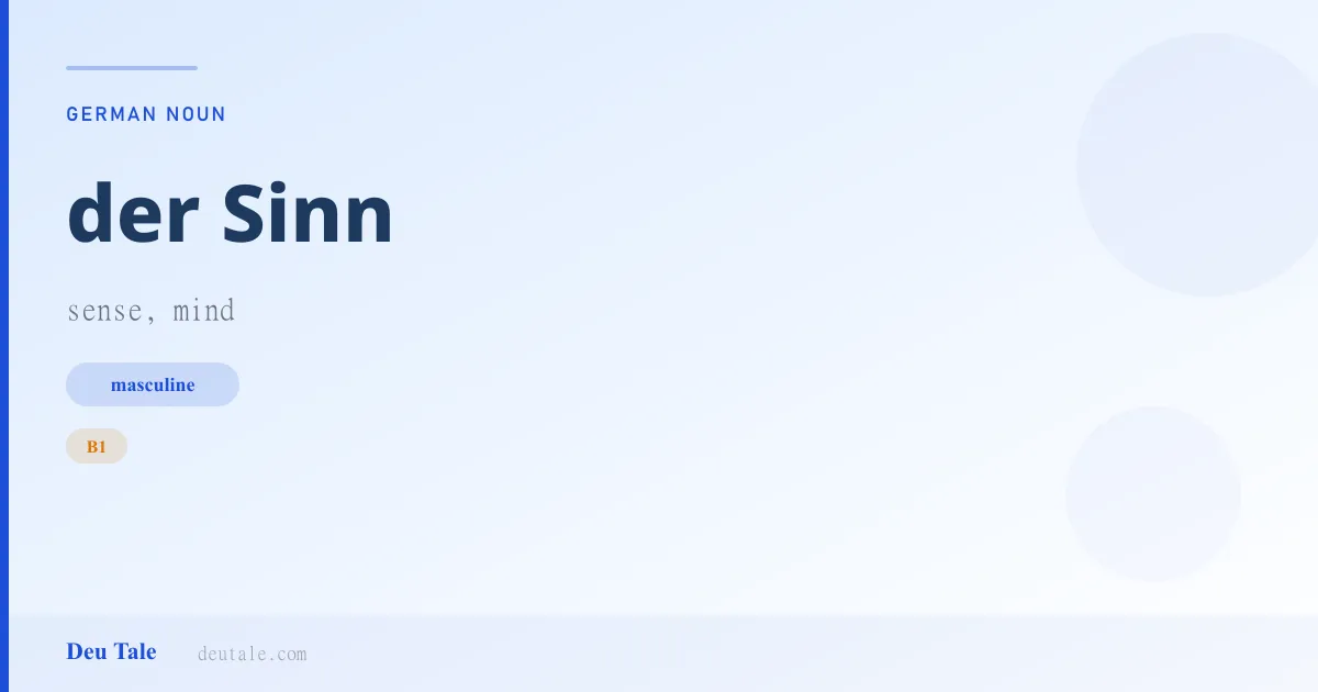 der Sinn — German masculine noun meaning sense, mind (B1)