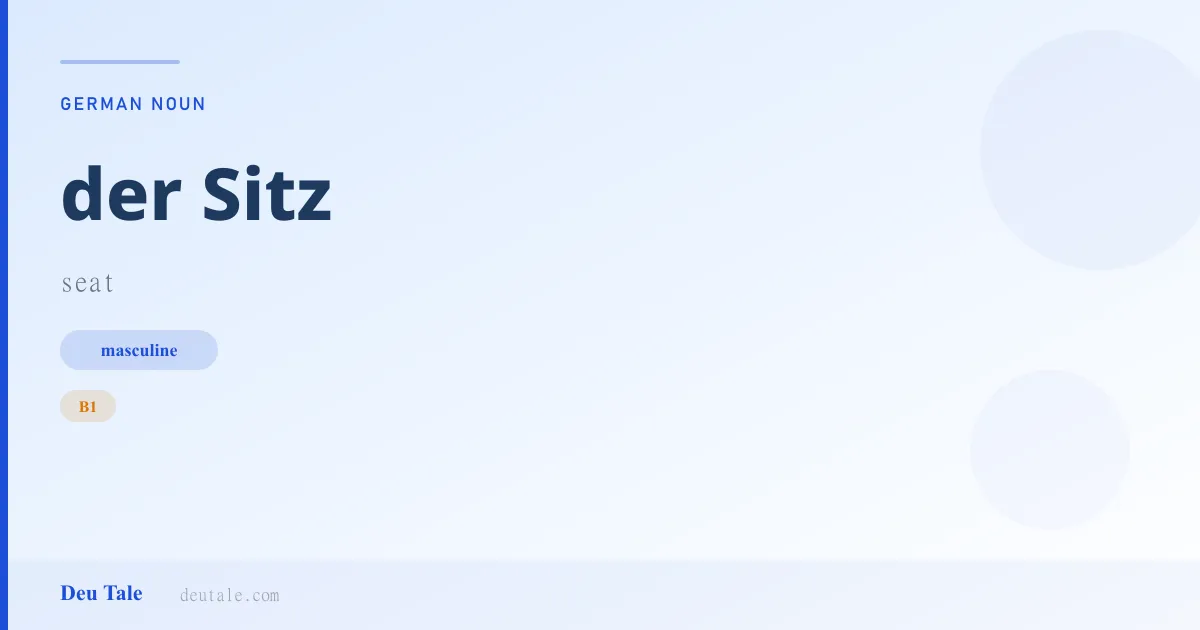 der Sitz — German masculine noun meaning seat (B1)