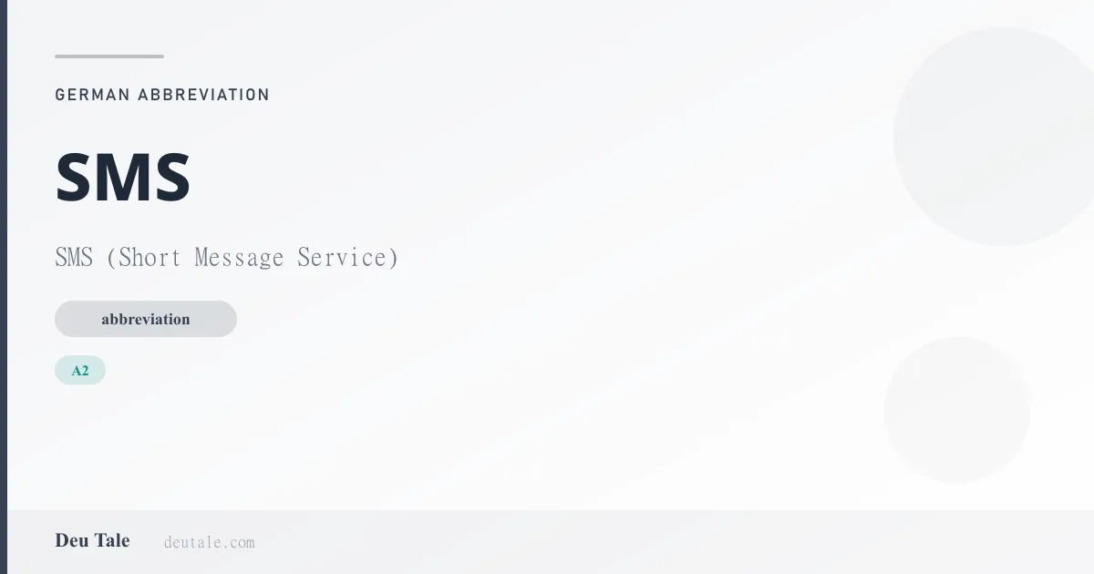 SMS — German abbreviation meaning SMS (Short Message Service) (A2)
