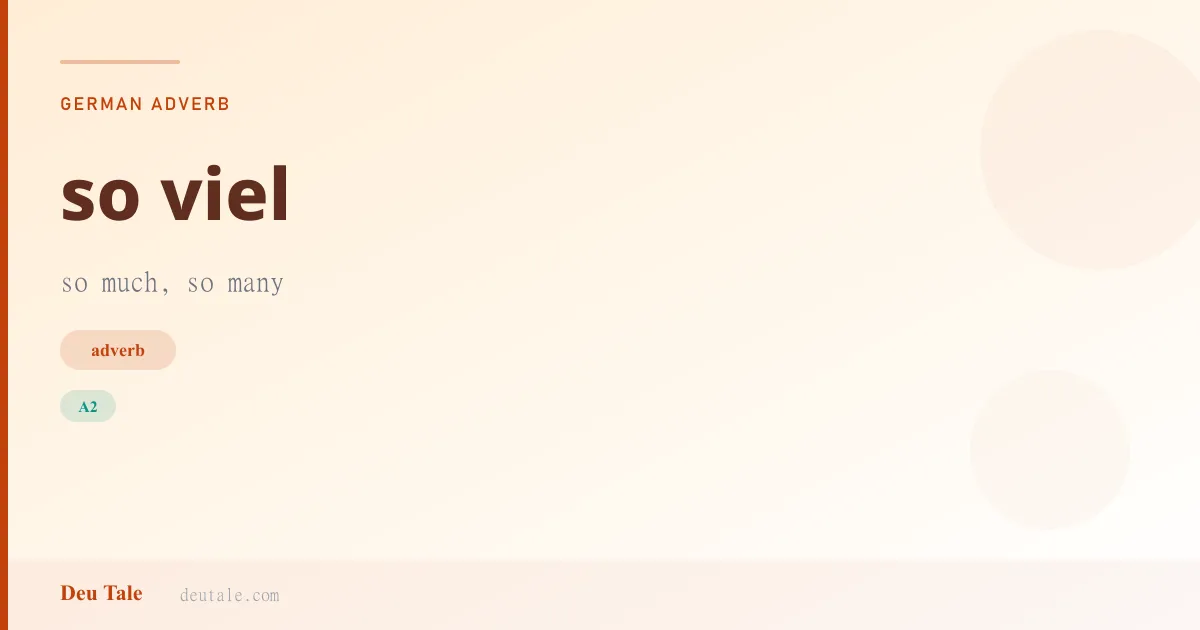 so viel — German adverb meaning so much, so many (A2)