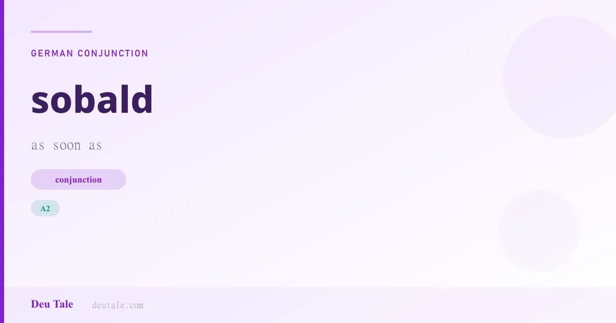 sobald — German conjunction meaning as soon as (A2)