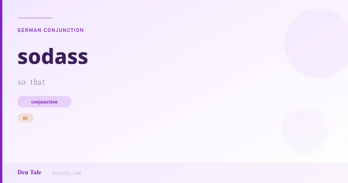 sodass — German conjunction meaning so that (B1)