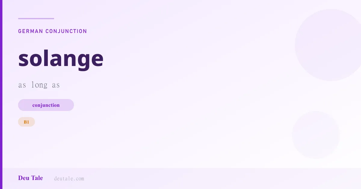 solange — German conjunction meaning as long as (B1)