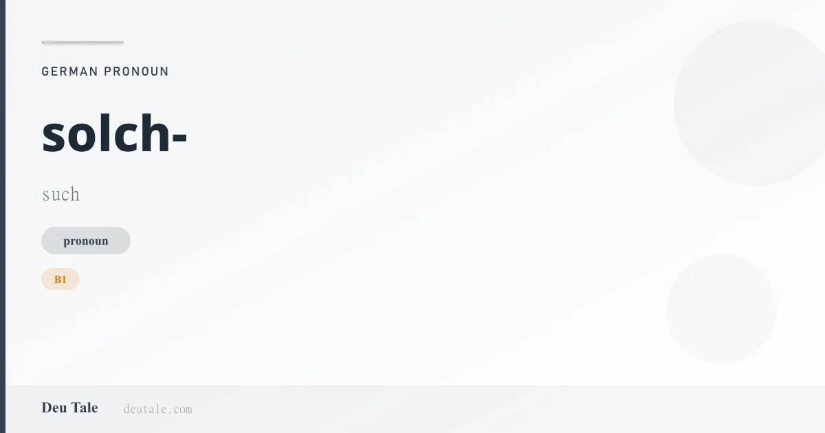 solch- — German pronoun meaning such (B1)