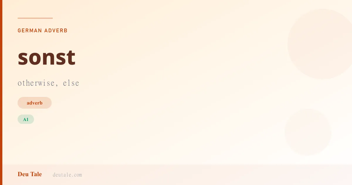 sonst — German adverb meaning otherwise, else (A1)