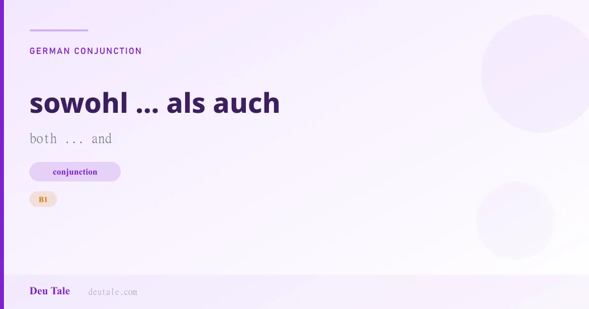 sowohl ... als auch — German conjunction meaning both ... and (B1)