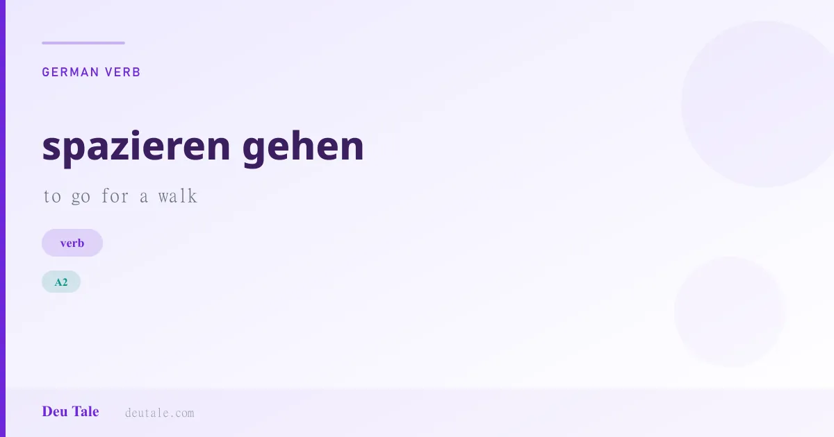 spazieren gehen — German verb meaning to go for a walk (B1)