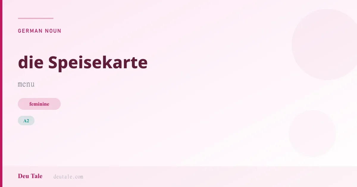 die Speisekarte — German feminine noun meaning menu (A2)