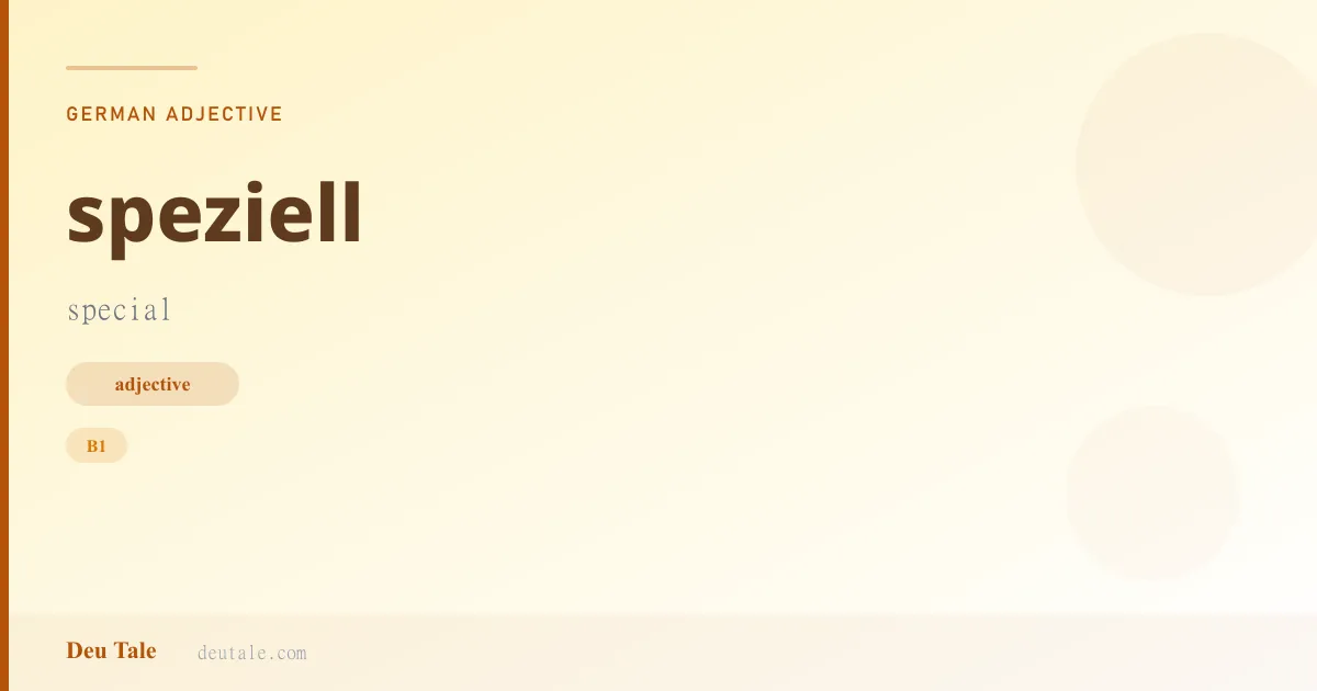 speziell — German adjective meaning special (B1)