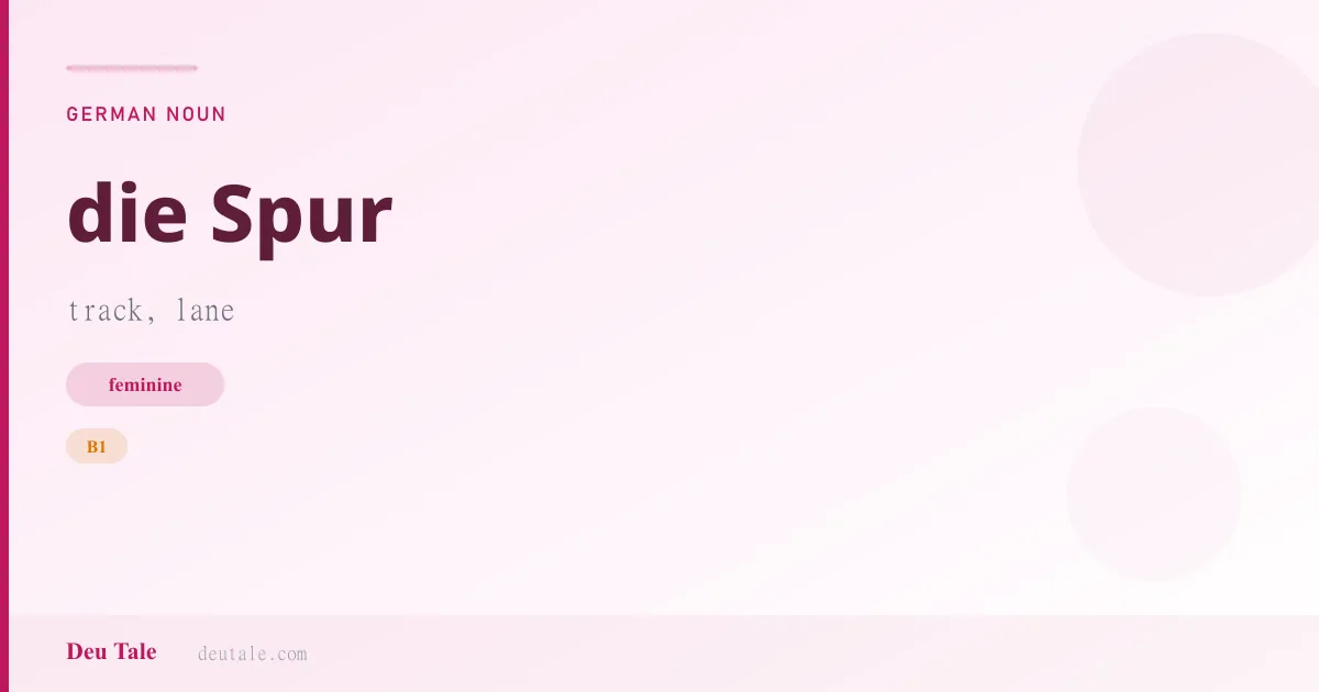 die Spur — German feminine noun meaning track, lane (B1)