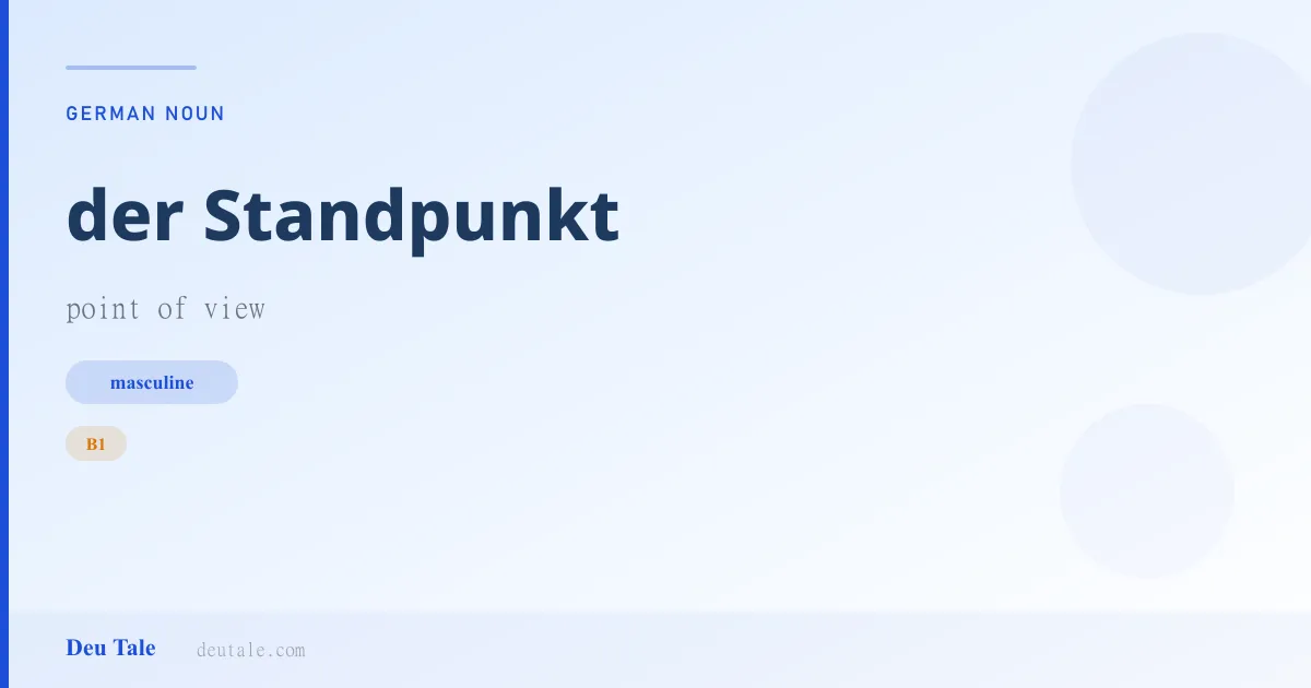 der Standpunkt — German masculine noun meaning point of view (B1)