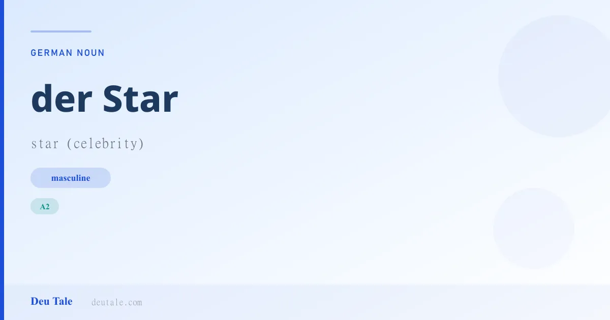 der Star — German masculine noun meaning star (celebrity) (A2)