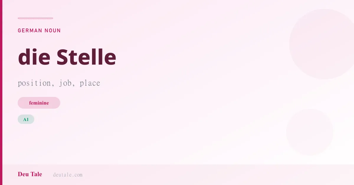 die Stelle — German feminine noun meaning position, job, place (A1)