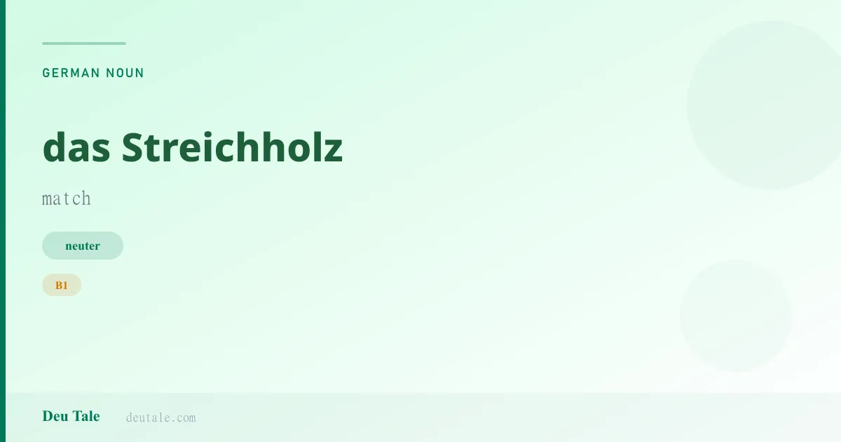 das Streichholz — German neuter noun meaning match (B1)
