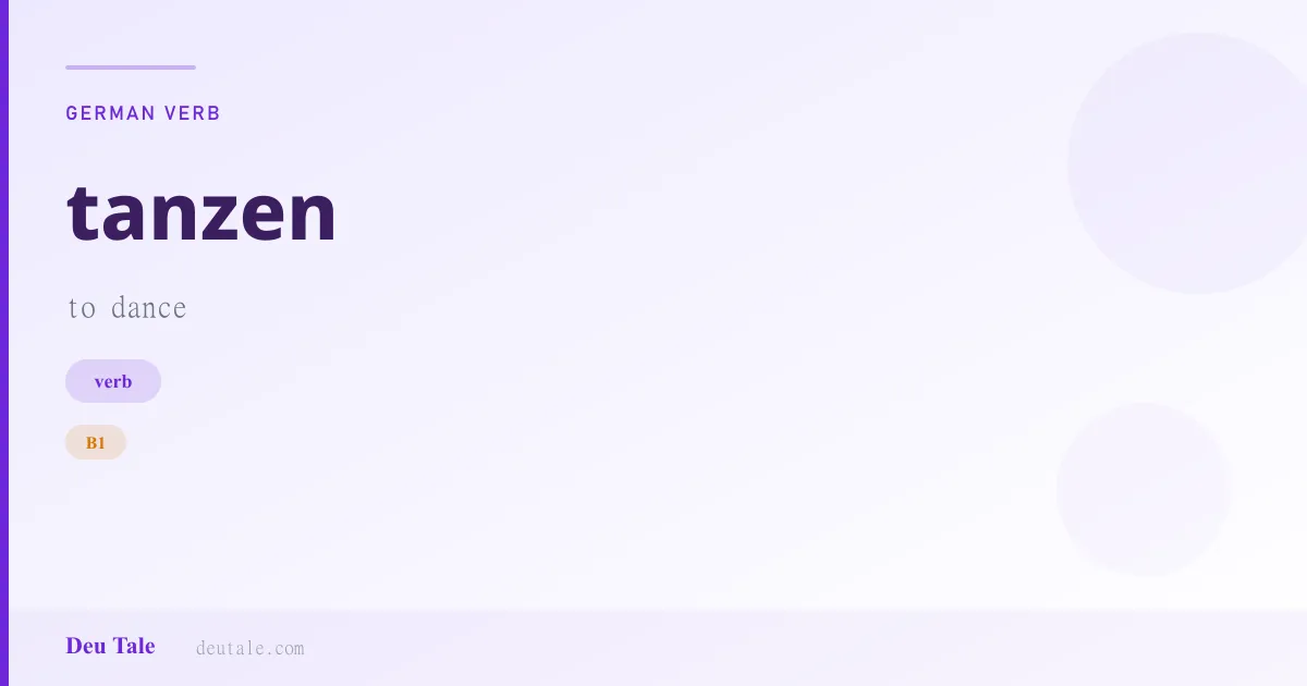 tanzen — German verb meaning to dance (B1)