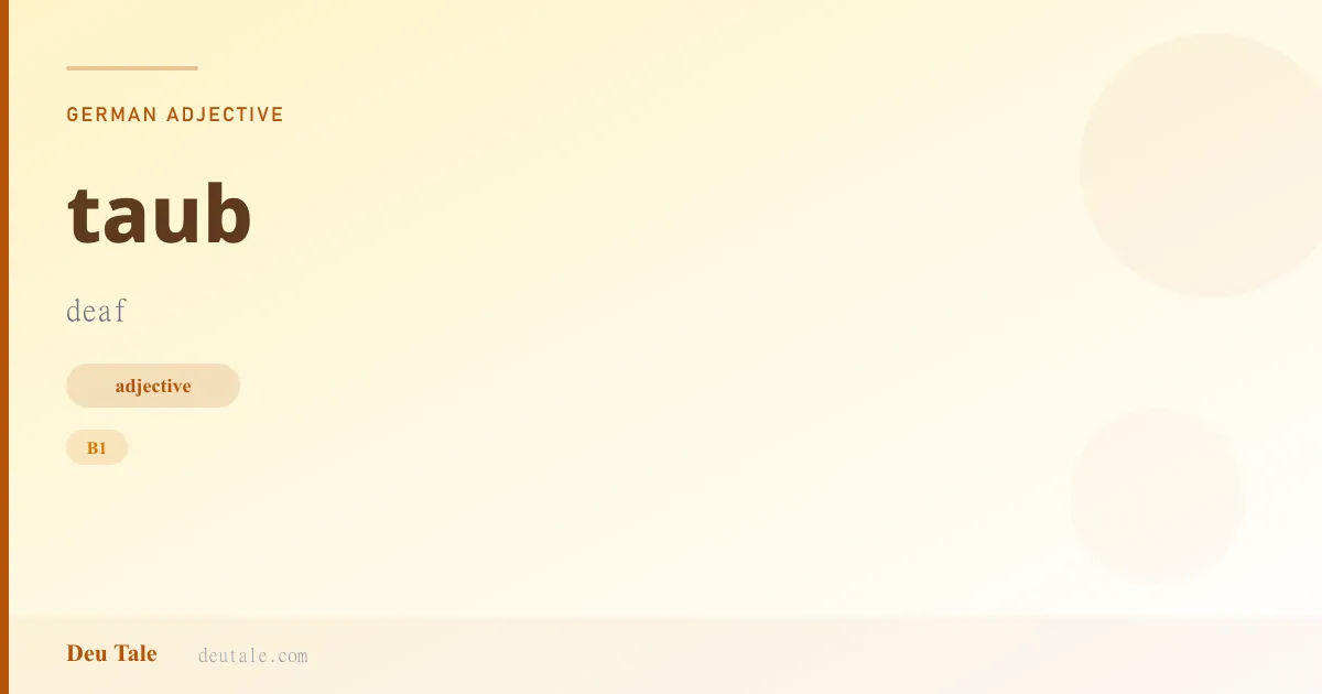 taub — German adjective meaning deaf (B1)