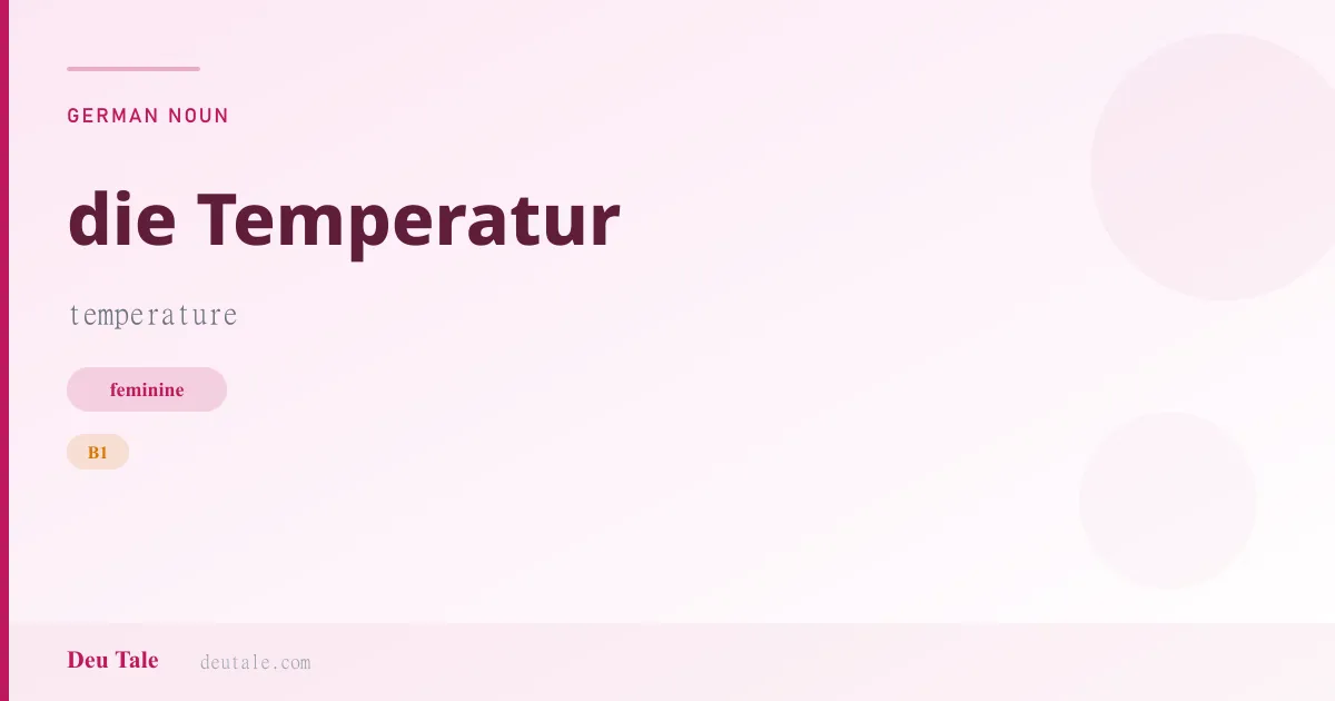 die Temperatur — German feminine noun meaning temperature (B1)