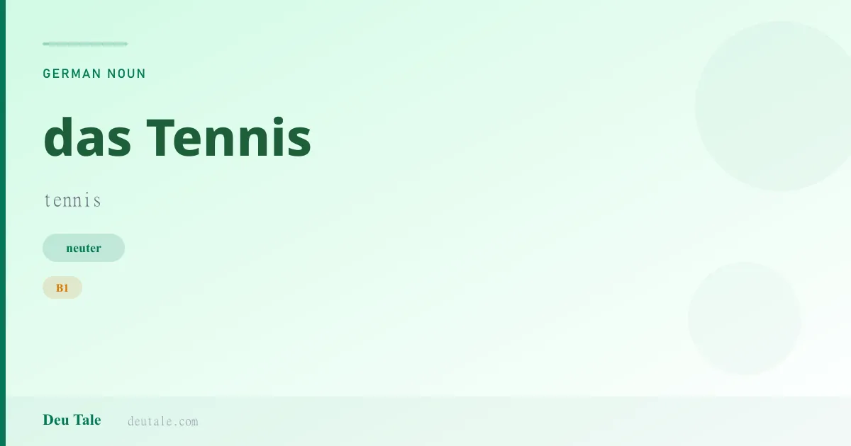das Tennis — German neuter noun meaning tennis (B1)