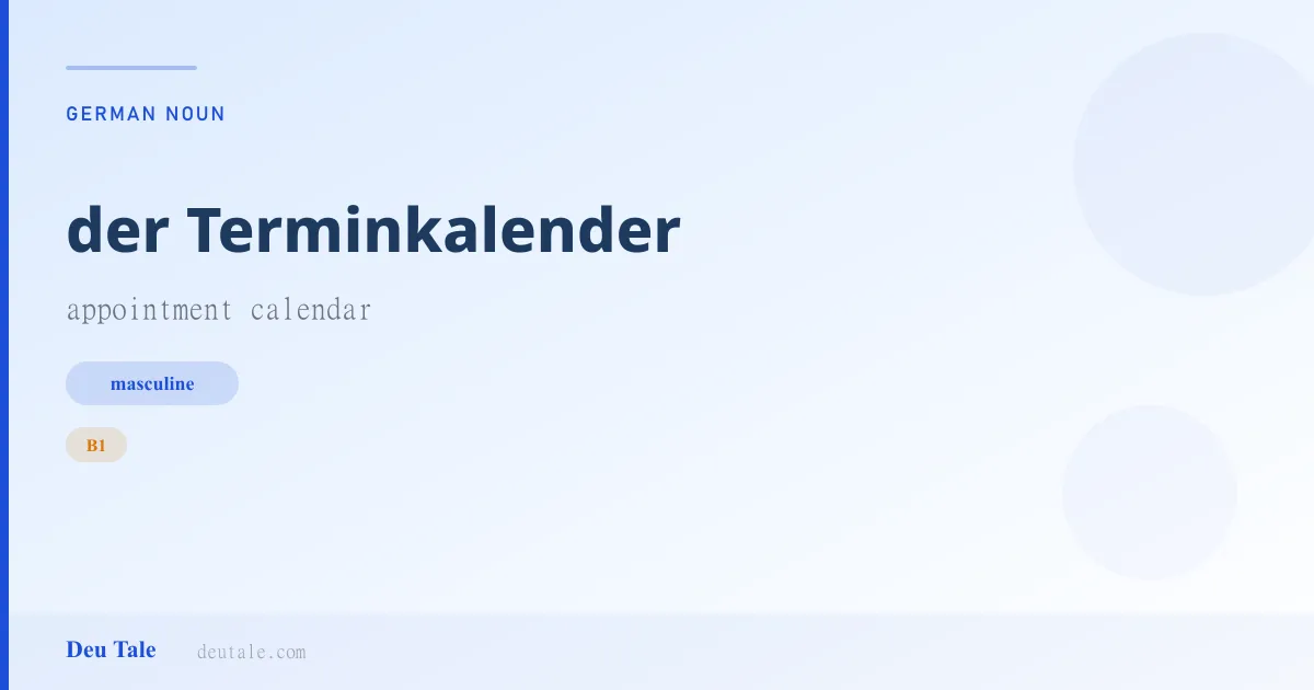 der Terminkalender — German masculine noun meaning appointment calendar (B1)