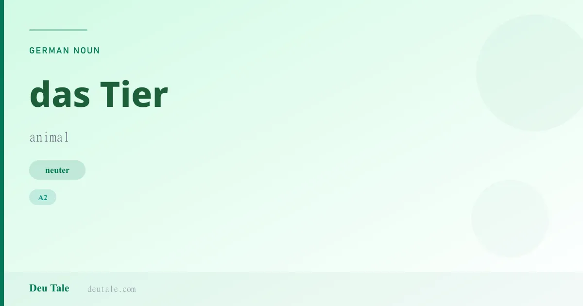 das Tier — German neuter noun meaning animal (A2)