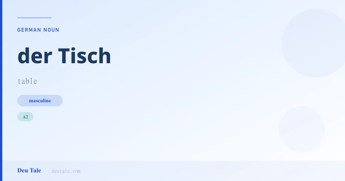 der Tisch — German masculine noun meaning table (A2)