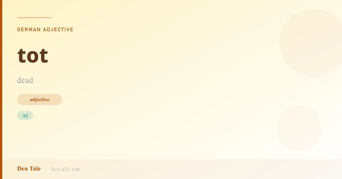 tot — German adjective meaning dead (A2)