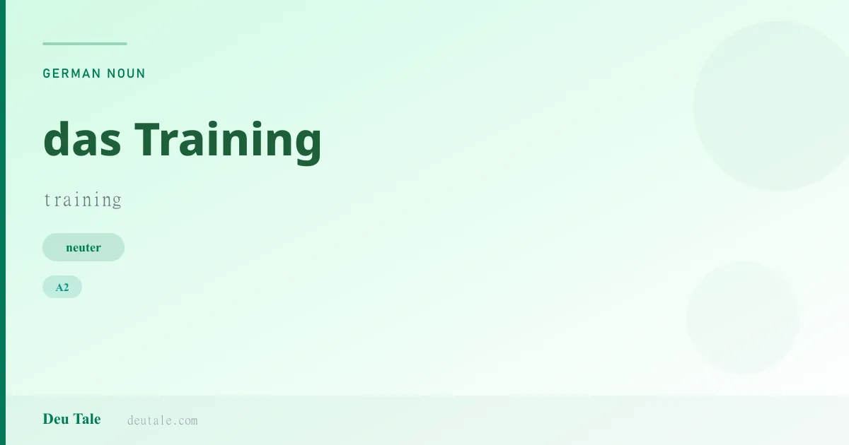 das Training — German neuter noun meaning training (A2)