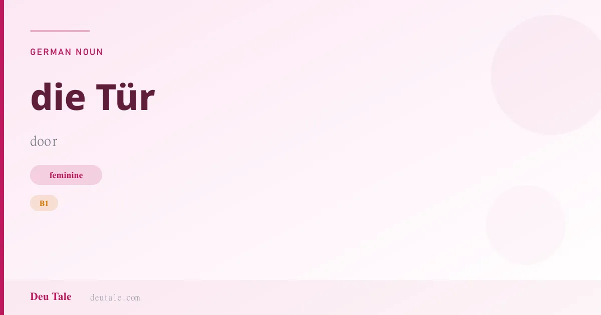 die Tür — German feminine noun meaning door (B1)