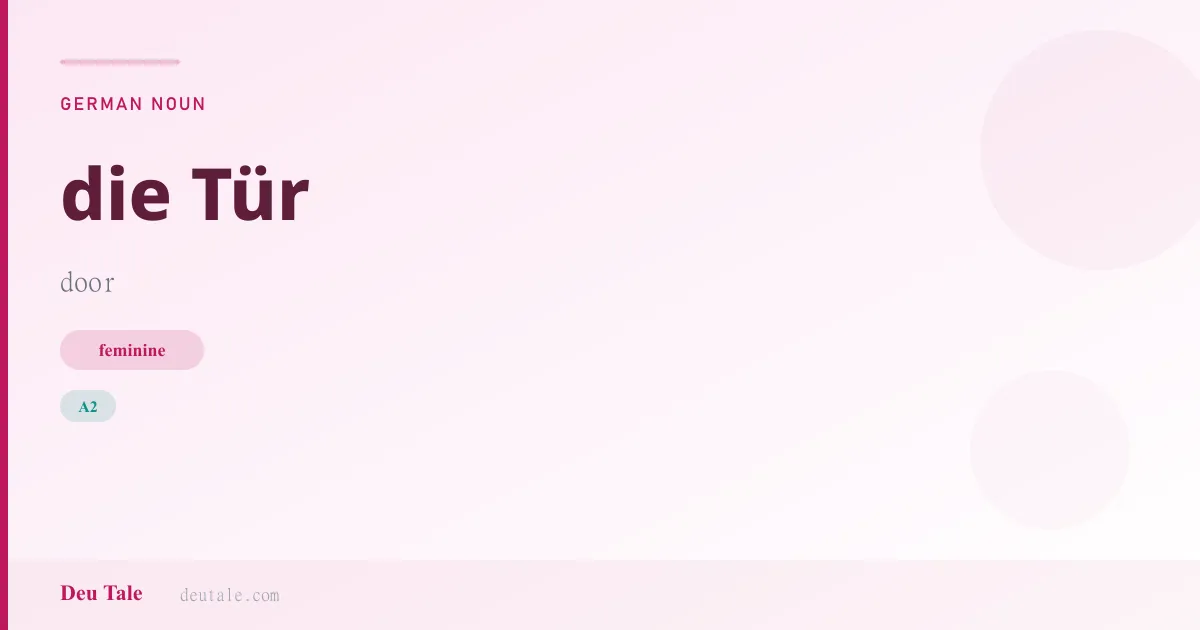 die Tür — German feminine noun meaning door (A2)